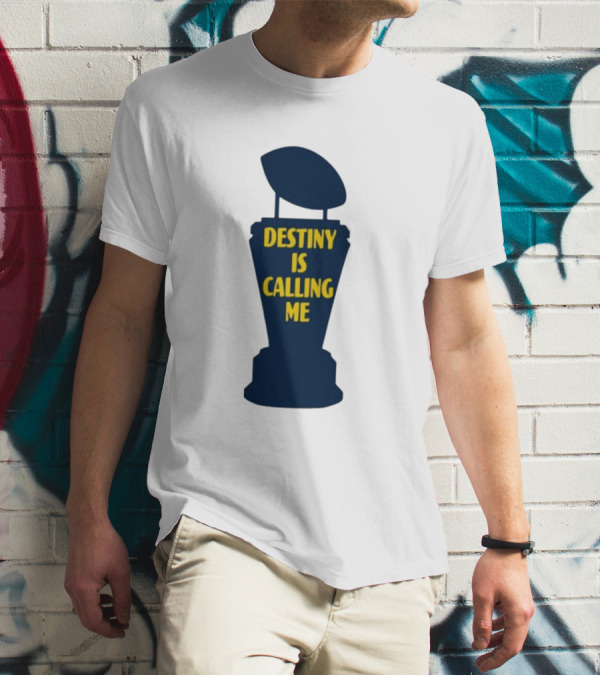 Michigan Made Destiny Is Calling Me Football Trophy T-Shirt