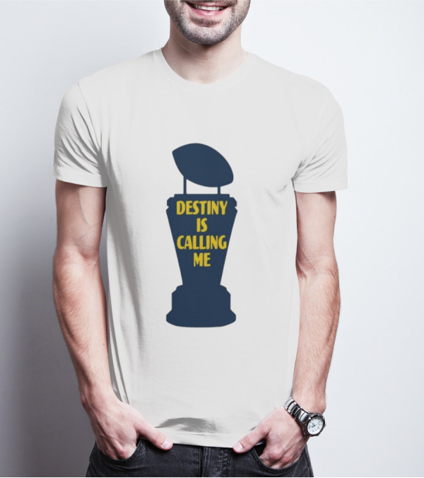 Michigan Made Destiny Is Calling Me Football Trophy T-Shirt