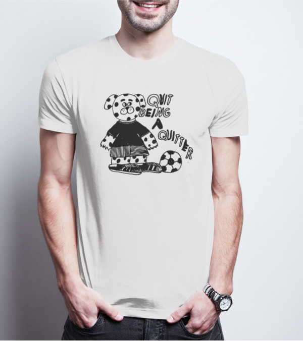 Quit Being A Quitter Dalmatian With Soccer Ball T-Shirt