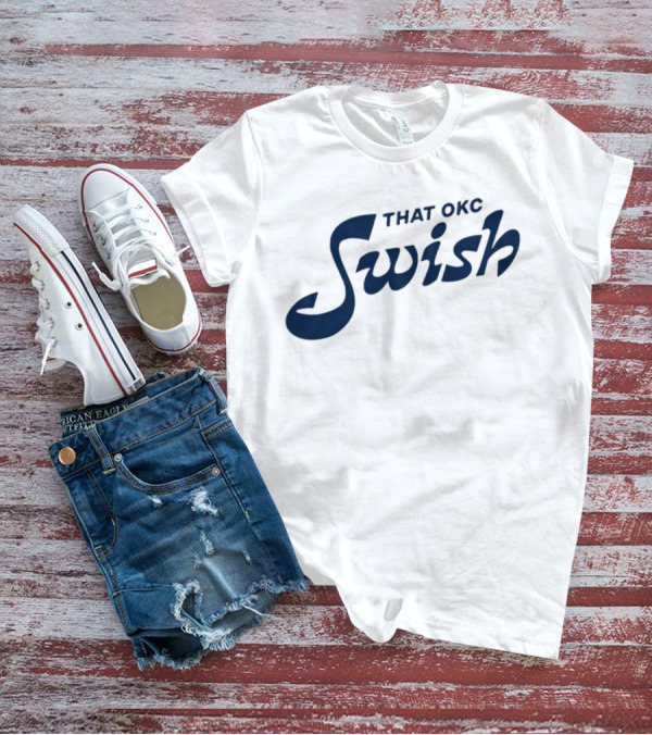 That OKC Swish Basketball Phrase T-Shirt