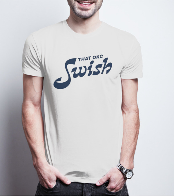 That OKC Swish Basketball Phrase T-Shirt