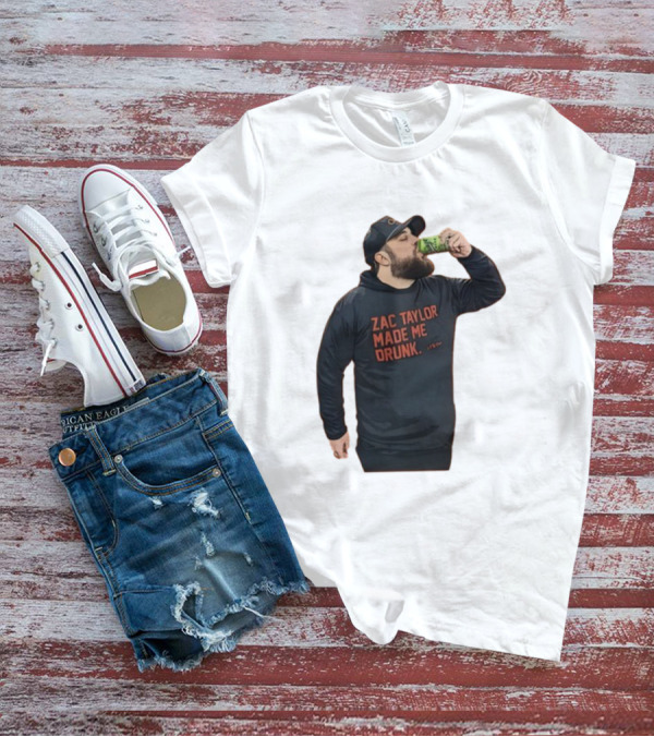 Zac Taylor Made Me Drunk The Garrison Drinking Scene T-Shirt