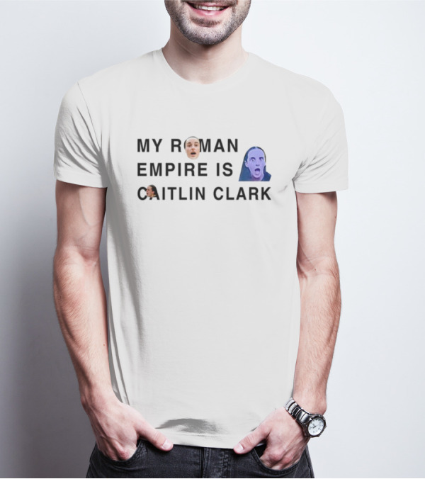 My Roman Empire Is Caitlin Clark Face Meme T-Shirt