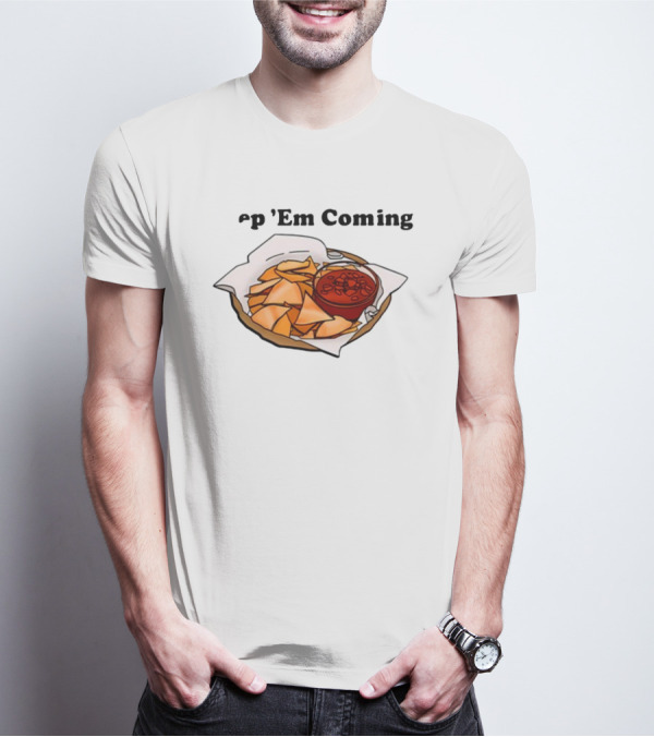 Middleclassfancy P 'Em Coming Chips And Salsa T-Shirt