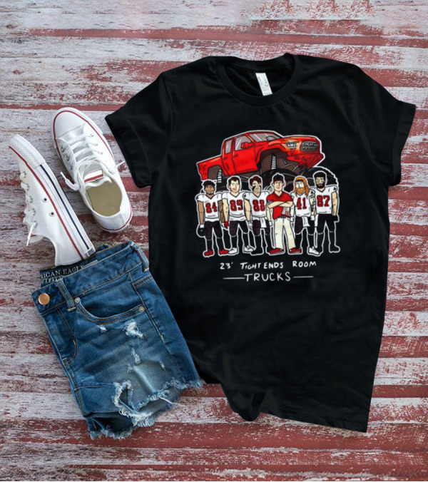 Buccaneers 23 Tight Ends Room Trucks Football Team T-Shirt