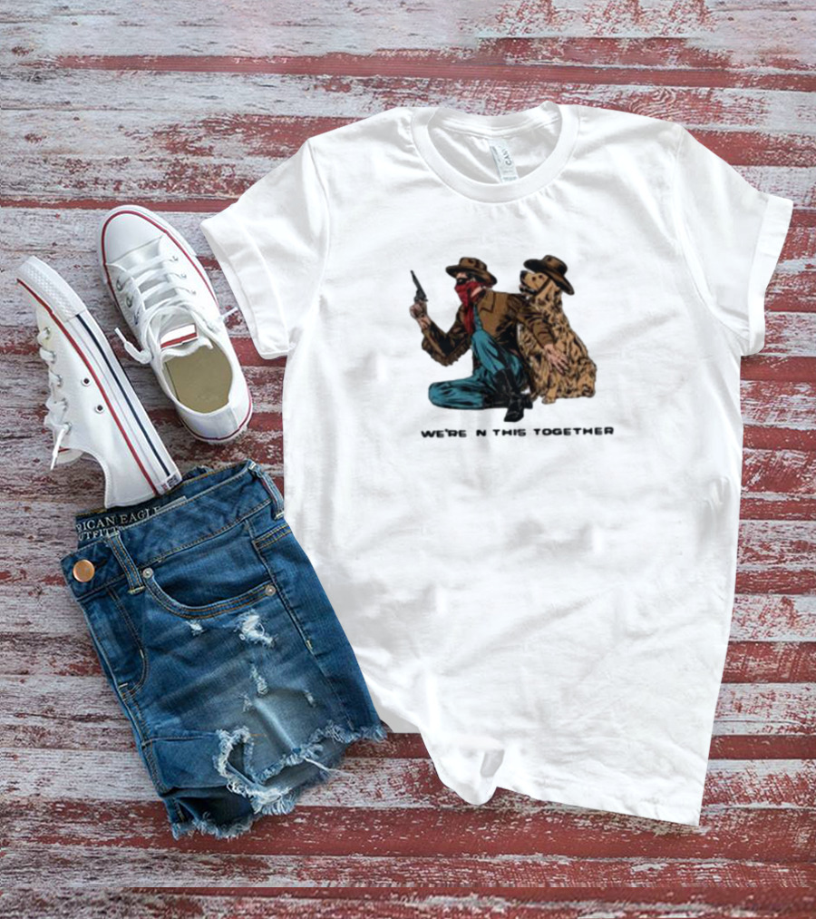 Midnightbandit We're In This Together Cowboy And Dog Duo T-Shirt