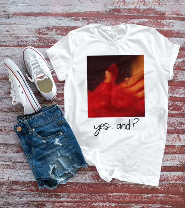 Yes, And? T-Shirt