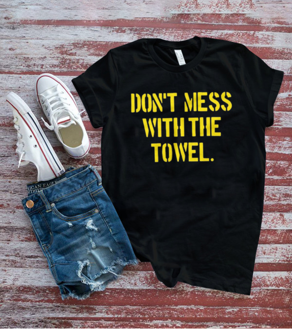 Dmwtt Don't Mess With The Towel T-Shirt