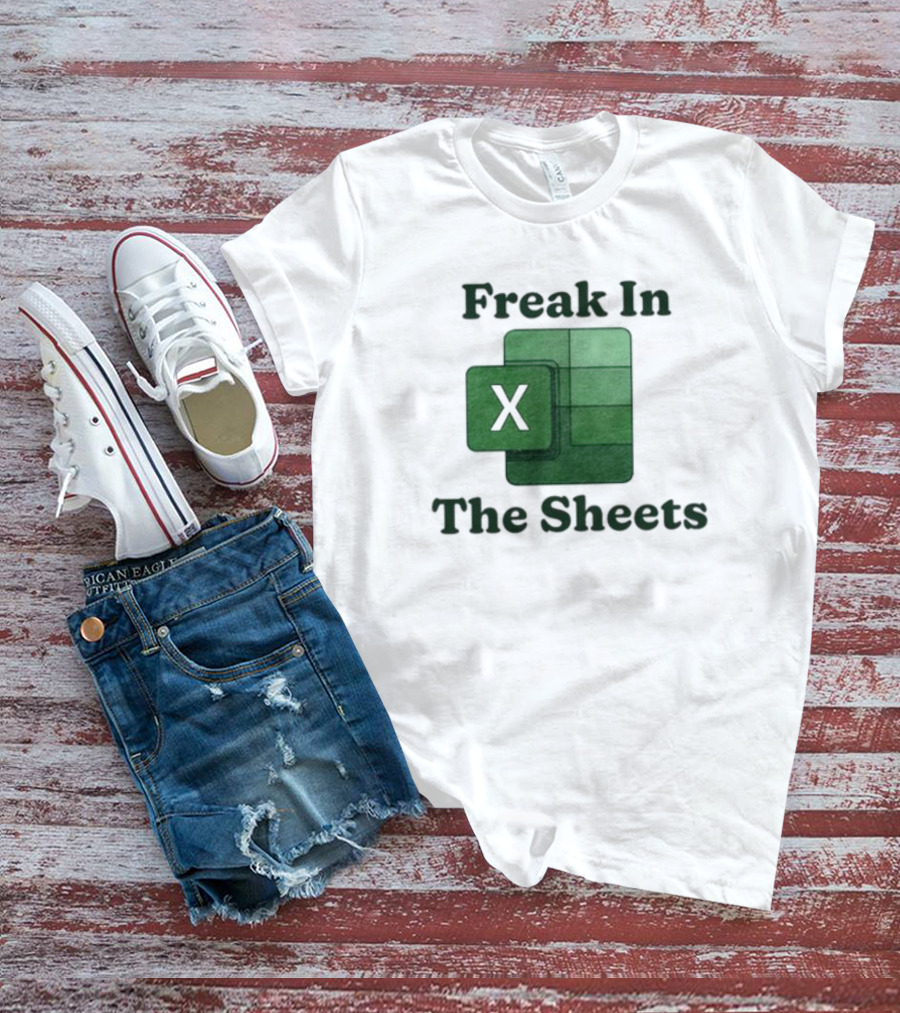Freak In The Sheets Excel Spreadsheet Lover T-Shirt