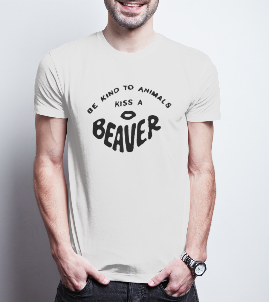 Be Kind To Animals Kiss A Beaver Fsgprints T-Shirt