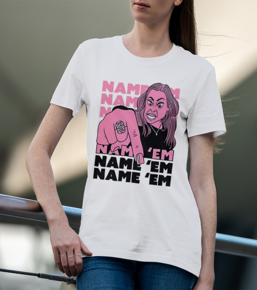NAME 'EM NAME 'EM NAME 'EM NAME 'EM T-Shirt