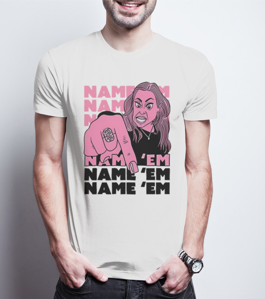NAME 'EM NAME 'EM NAME 'EM NAME 'EM T-Shirt