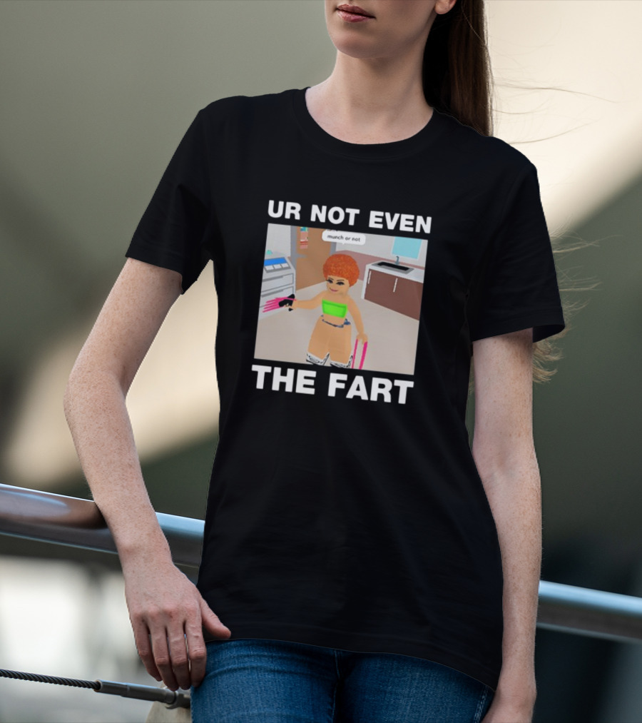 Ur Not Even The Fart Munch Or Not Ice Spice Gaming Meme T-Shirt