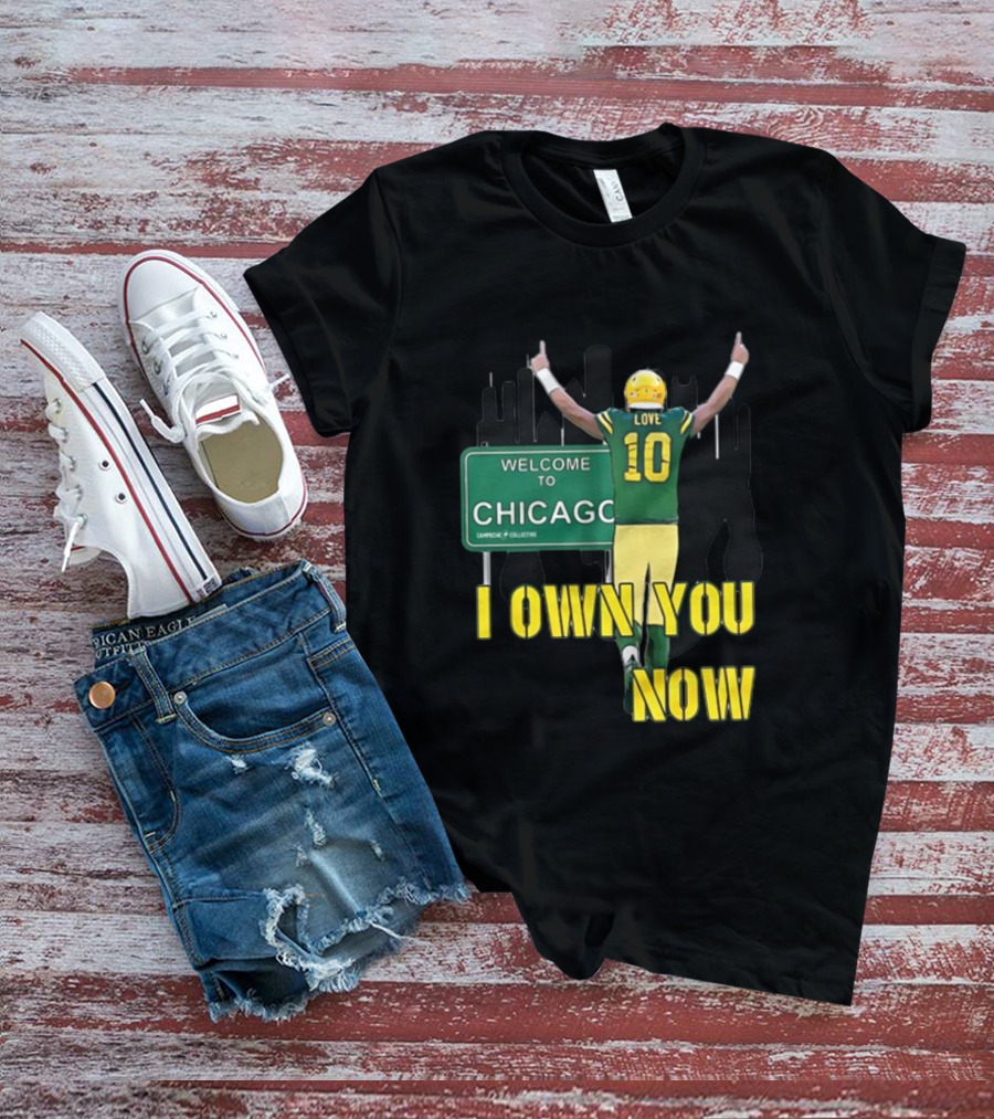 Jordan Love Welcome To Chicago I Own You Now T-Shirt