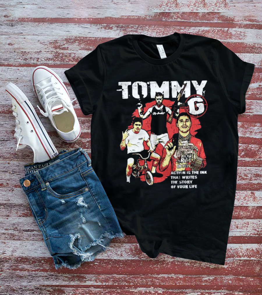 Tommygmcgee Tommy G Action Is The Ink That Writes The Story Of Your Life T-Shirt