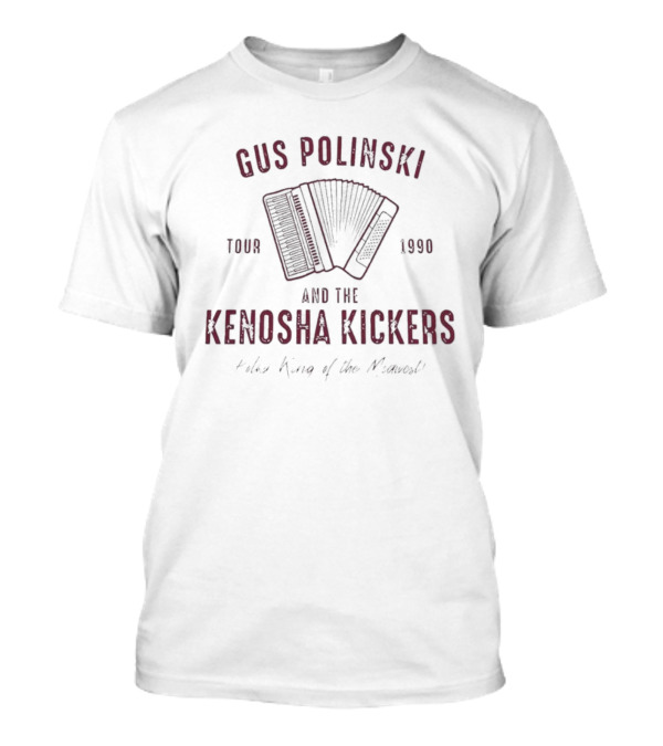 Gus Polinski And The Kenosha Kickers Tour 1990 T-Shirt