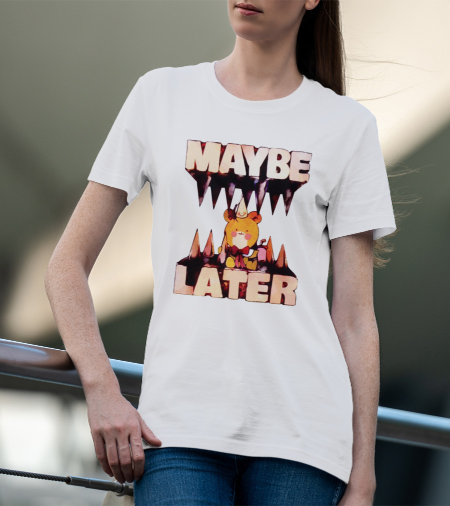 MAYBE LATER Teddy Bear Party Hat And Ice Cream T-Shirt
