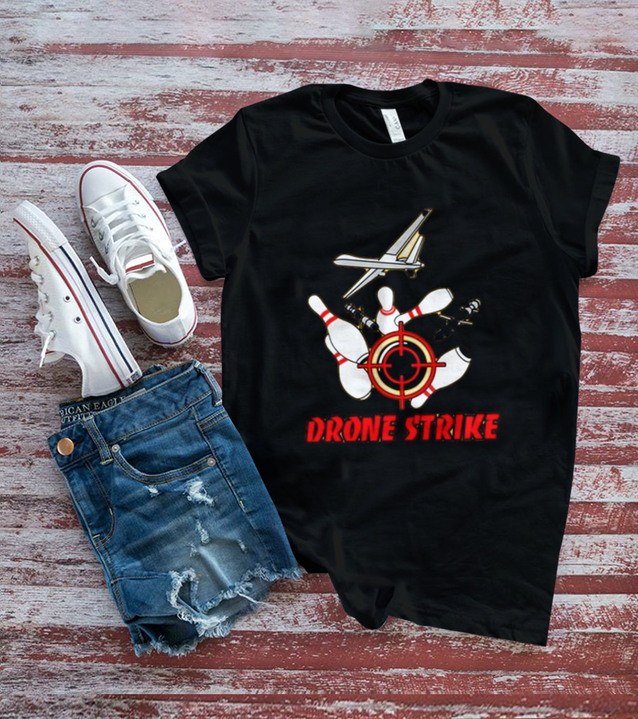 Shitheadsteve Drone Strike Bowling Pins Target With Drone Bombs T-Shirt