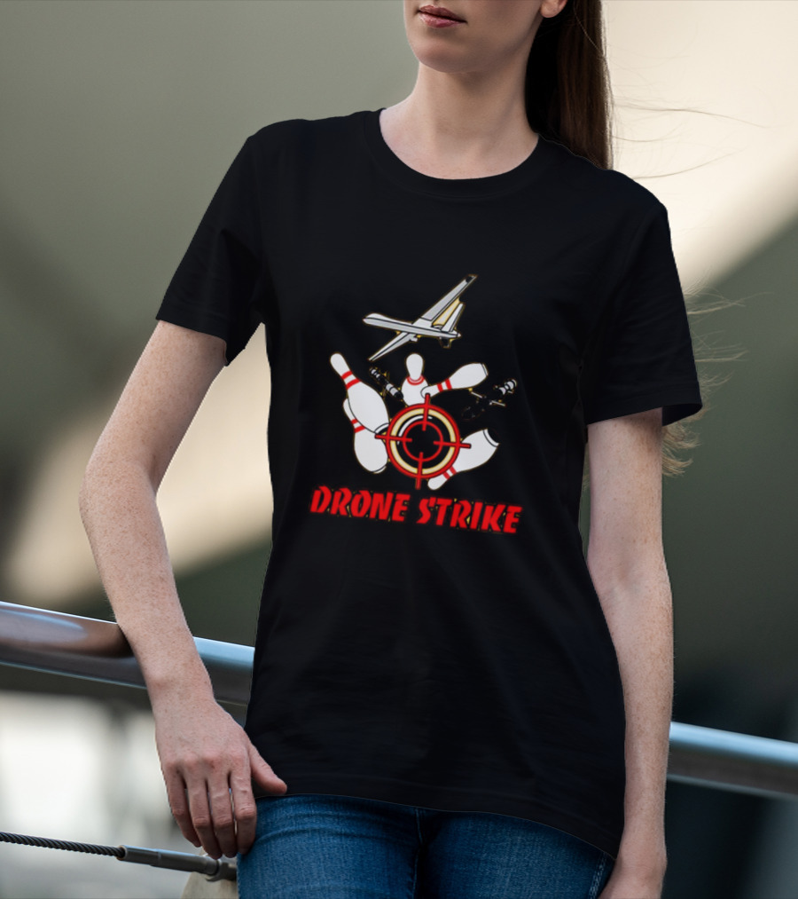 Shitheadsteve Drone Strike Bowling Pins Target With Drone Bombs T-Shirt