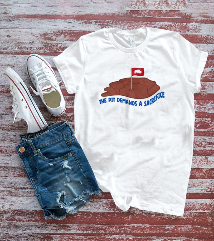 Billsmafia The Pit Demands A Sacrifice Buffalo Flag Football T-Shirt