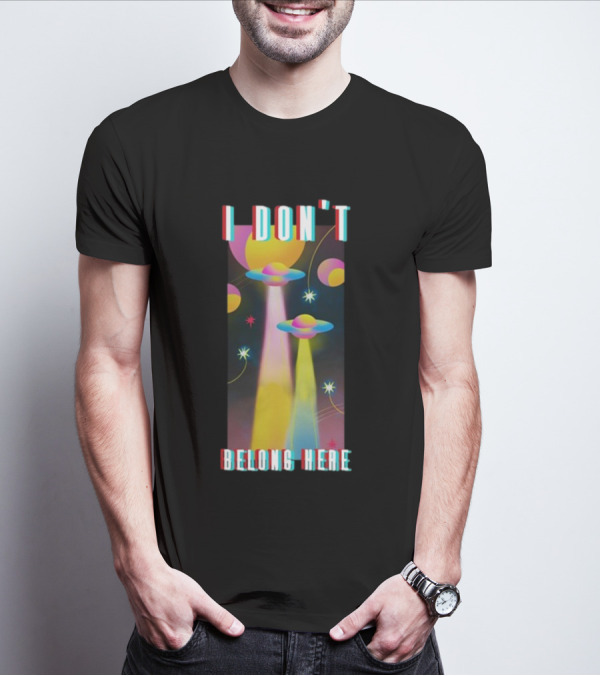 I Don't Belong Here UFO Spaceships Colorful Cosmic Scene T-Shirt
