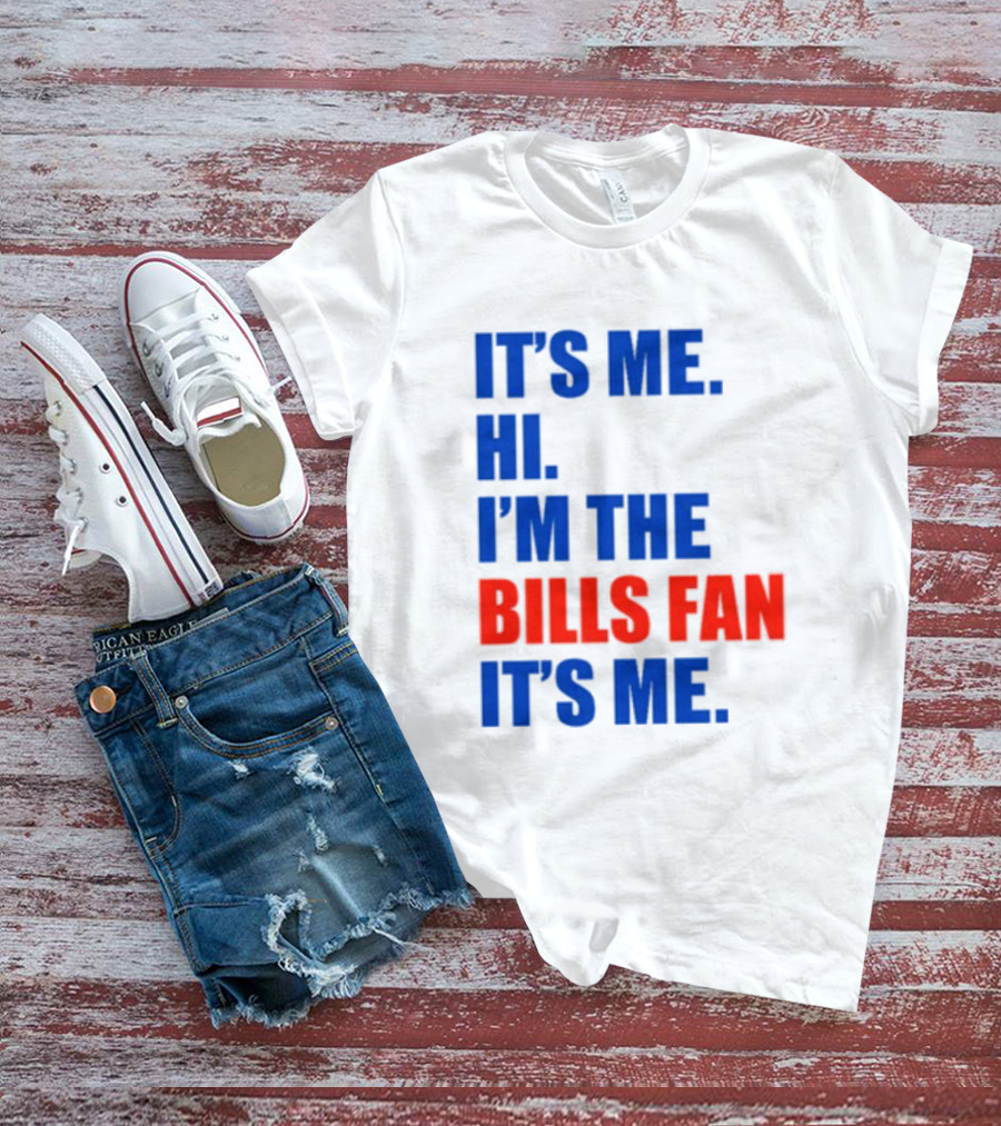 It's Me Hi I'm The Bills Fan It's Me Buffalo NFL Football T-Shirt