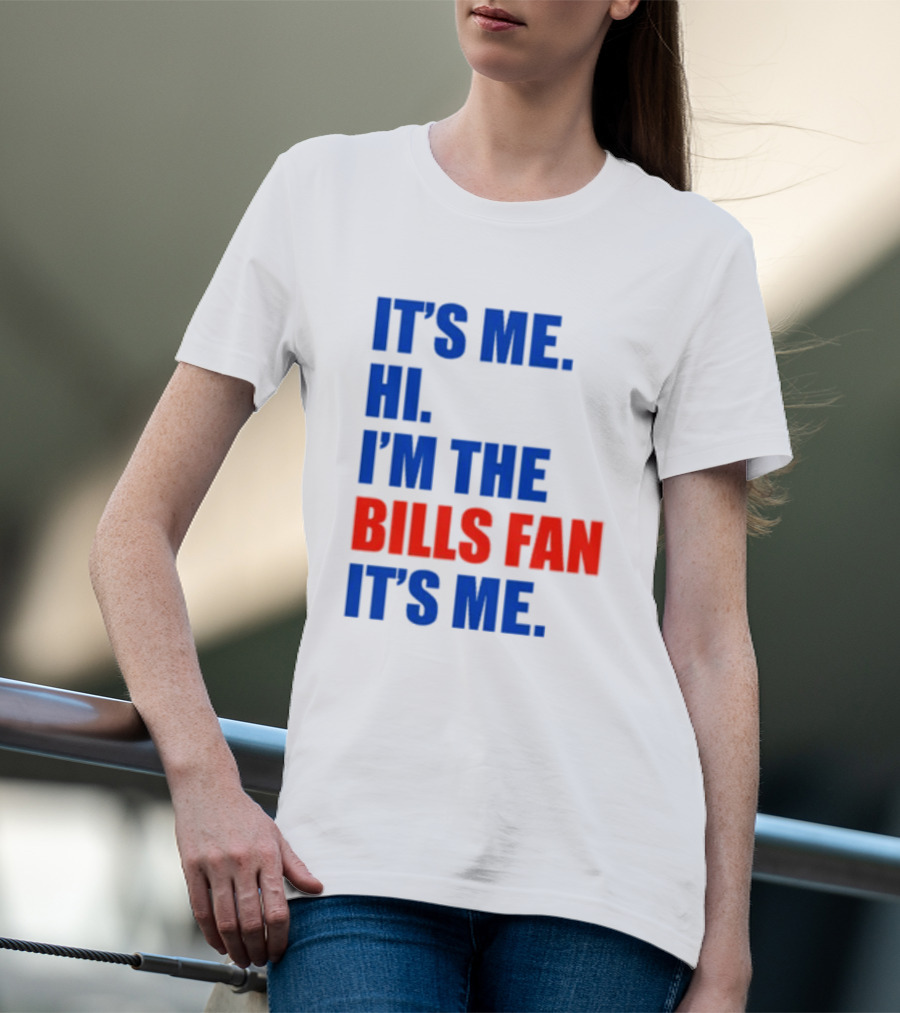 It's Me Hi I'm The Bills Fan It's Me Buffalo NFL Football T-Shirt