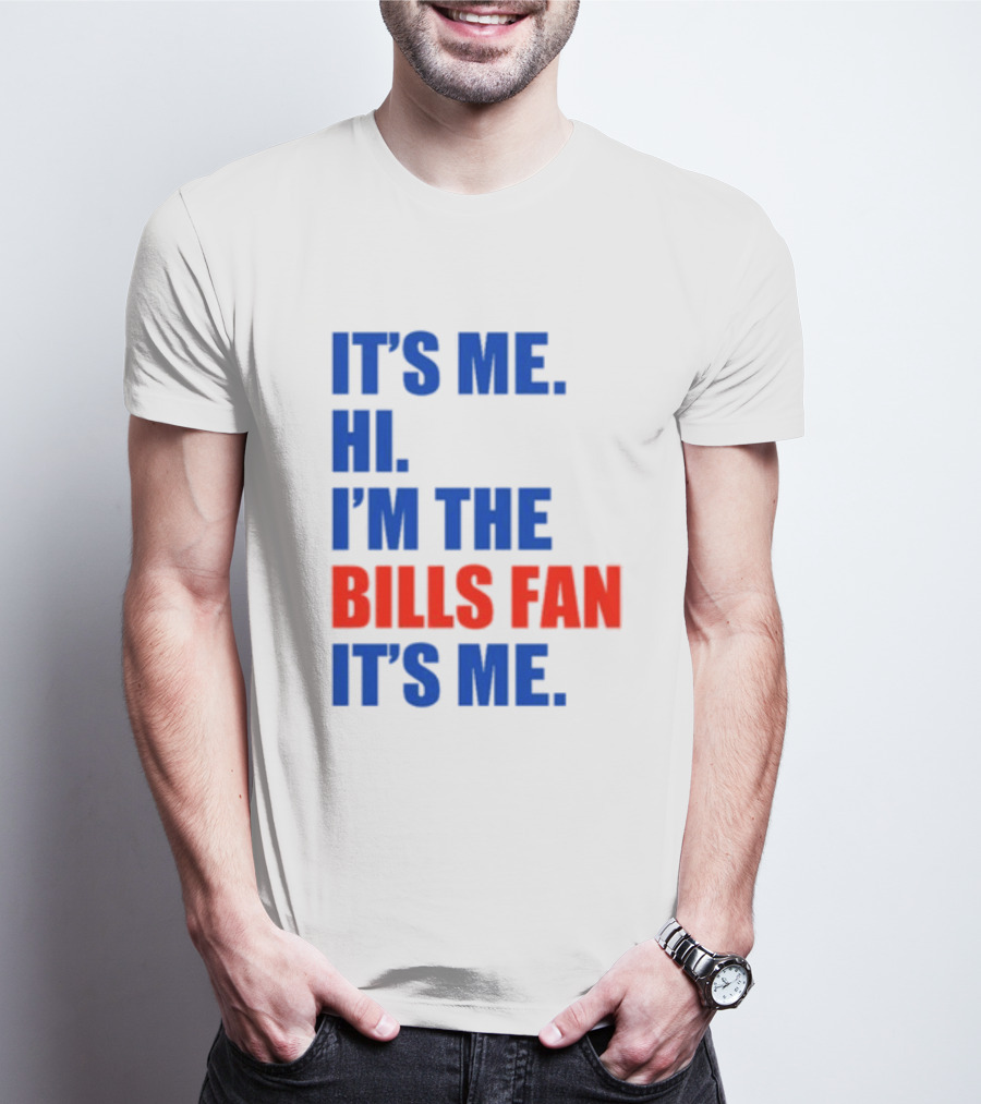 It's Me Hi I'm The Bills Fan It's Me Buffalo NFL Football T-Shirt