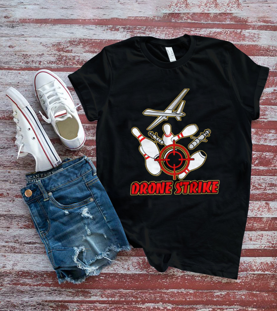Shitheadsteve Store Drone Strike Bowling Pins With Target And Aircraft T-Shirt
