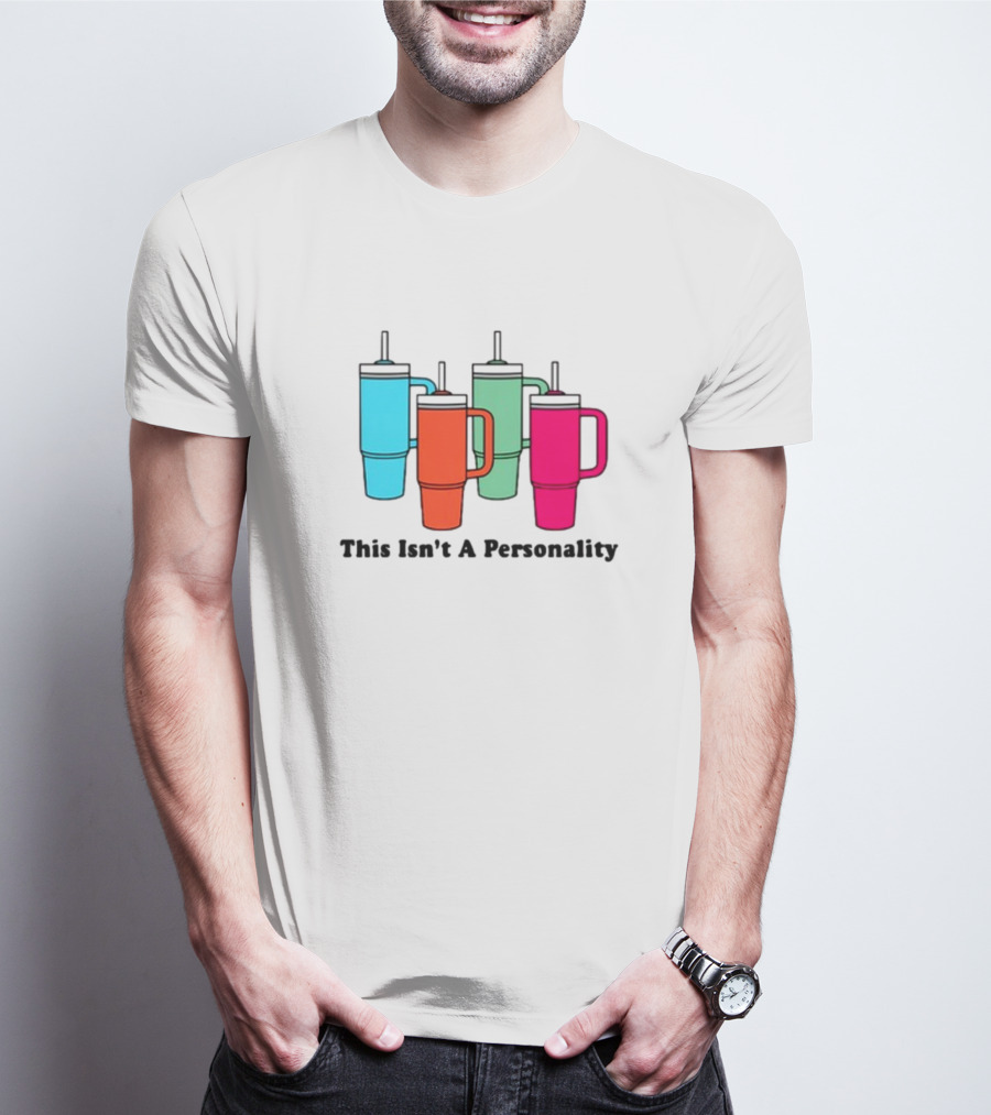 This Isn't A Personality Colorful Tumblers T-Shirt
