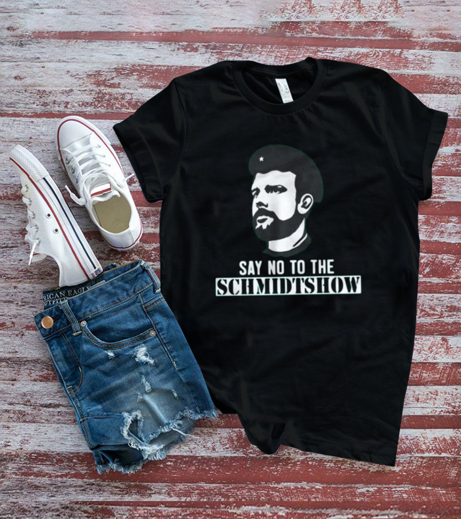 Say No To The Schmidtshow Revolution Che Bearded Man T-Shirt