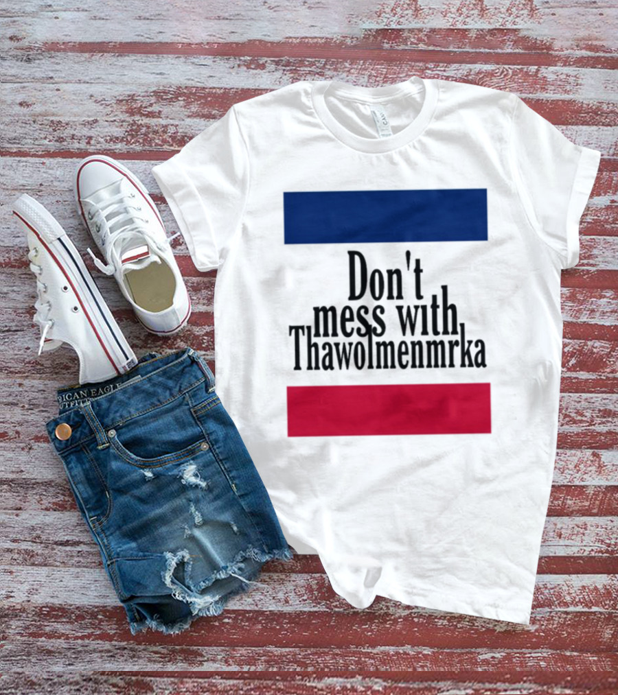 Don't Mess With Thawolmenmrka Blue Red Stripes T-Shirt