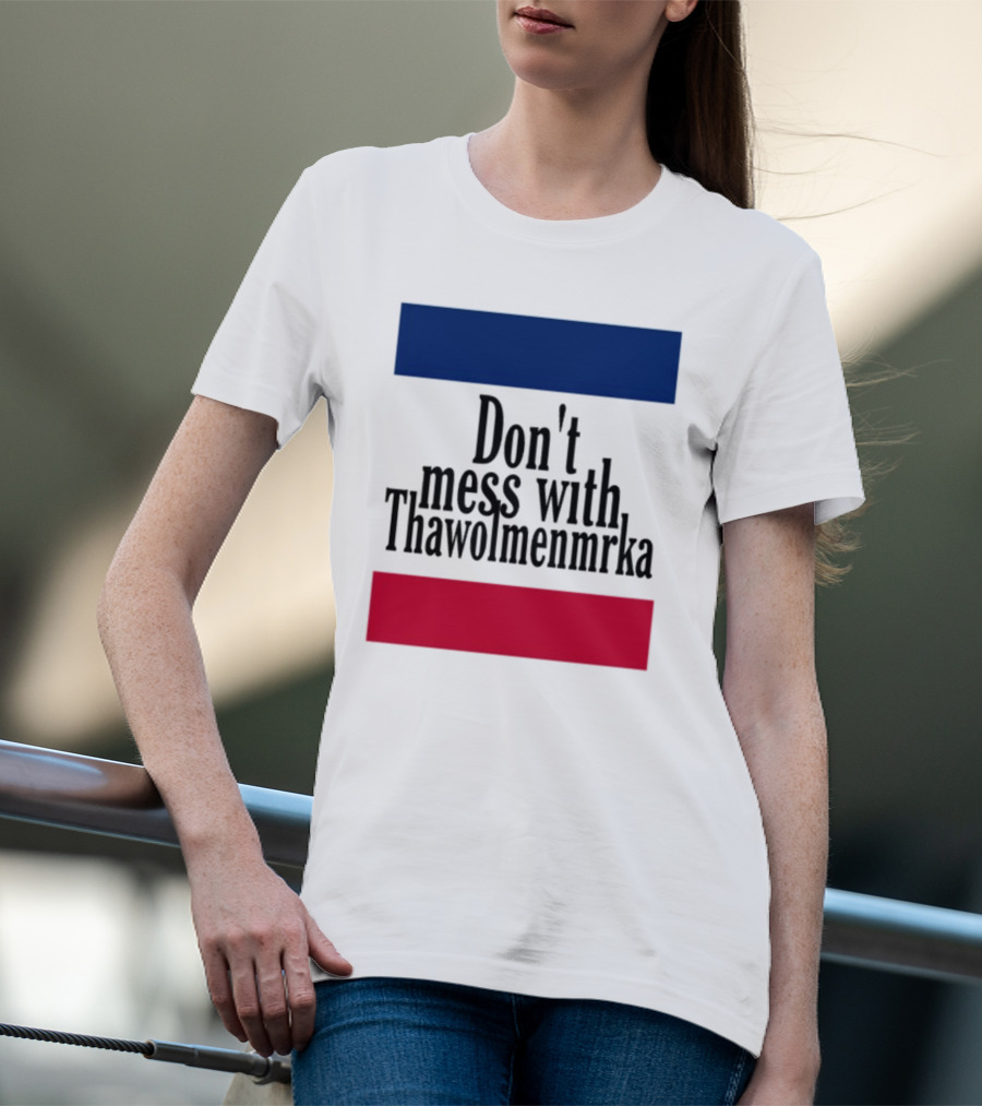 Don't Mess With Thawolmenmrka Blue Red Stripes T-Shirt
