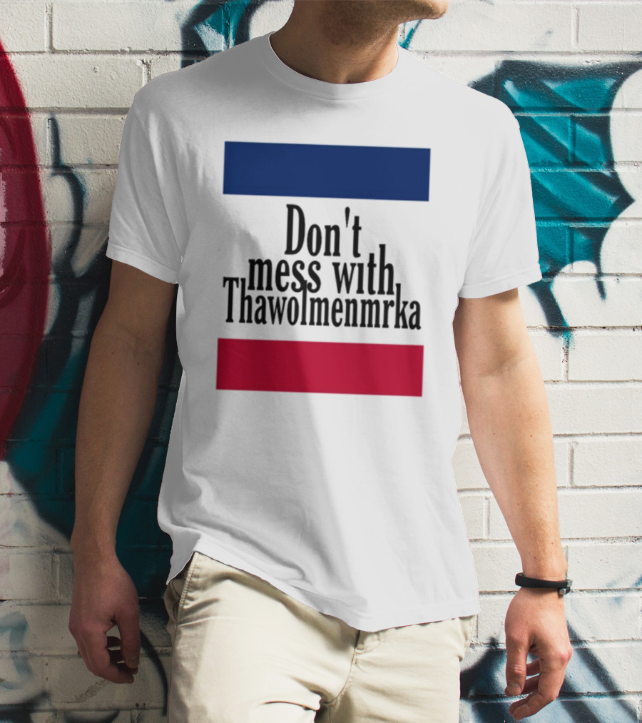 Don't Mess With Thawolmenmrka Blue Red Stripes T-Shirt