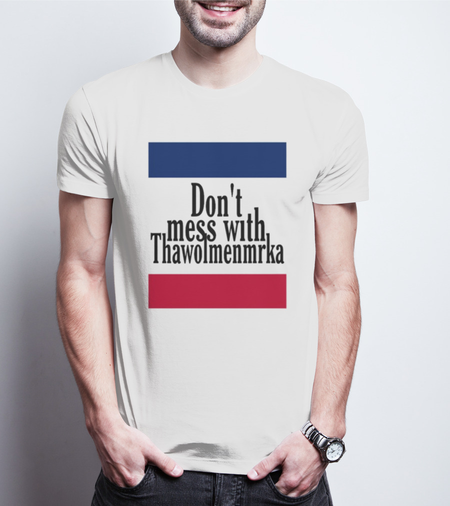Don't Mess With Thawolmenmrka Blue Red Stripes T-Shirt