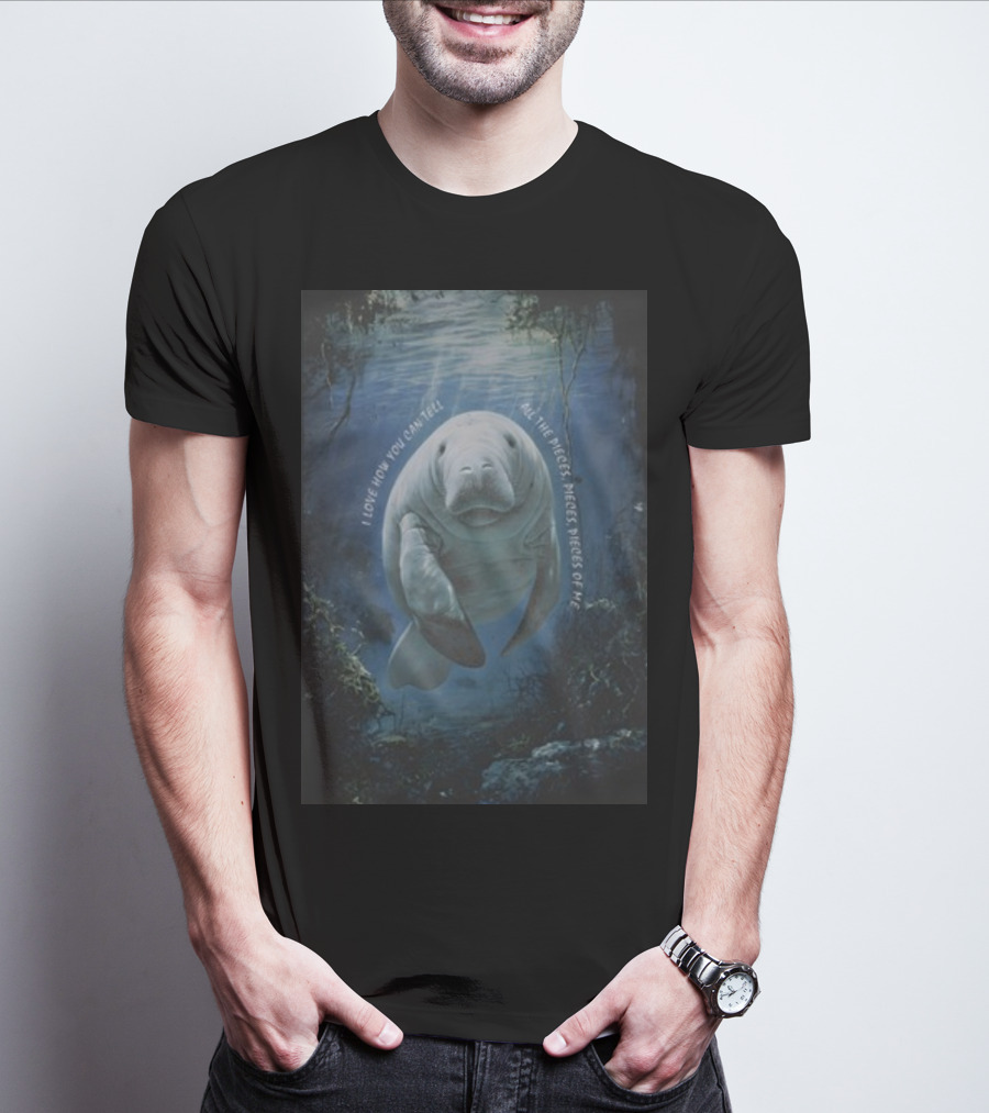 Waveygoods I Love How You Can Tell All The Pieces Pieces Pieces Of Me Manatee Ocean Scene T-Shirt