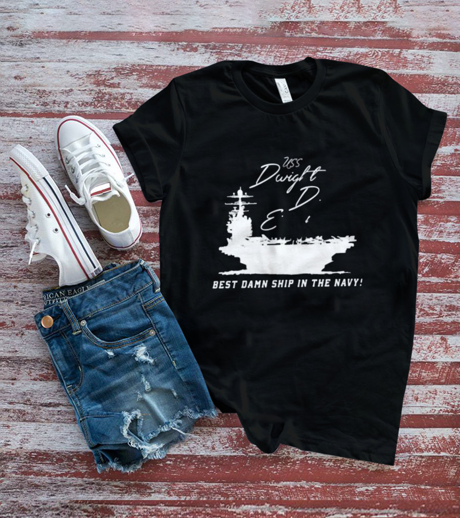USS Dwight D. Eisenhower Best Damn Ship In The Navy Chowdah Hill T-Shirt