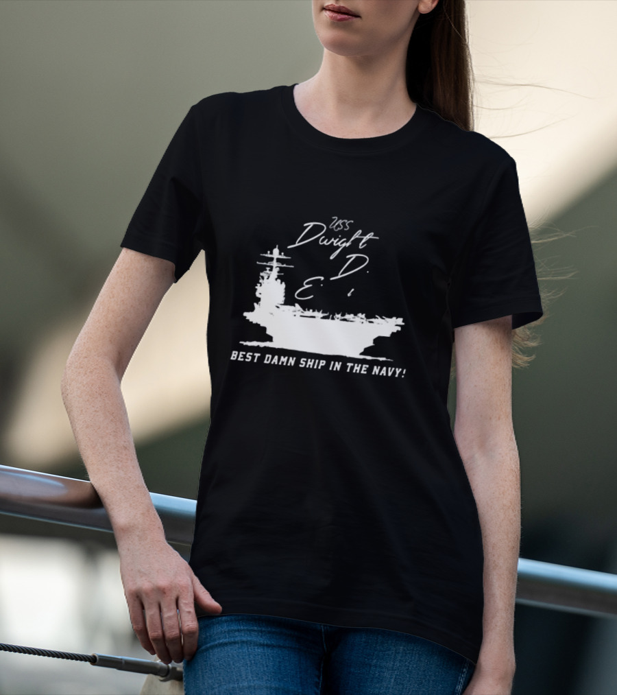 USS Dwight D. Eisenhower Best Damn Ship In The Navy Chowdah Hill T-Shirt
