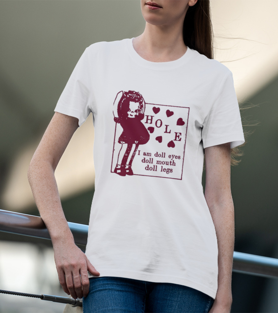 Hole I Am Doll Eyes Doll Mouth Doll Legs Hearts T-Shirt