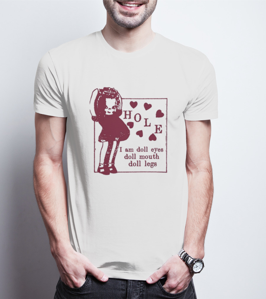 Hole I Am Doll Eyes Doll Mouth Doll Legs Hearts T-Shirt