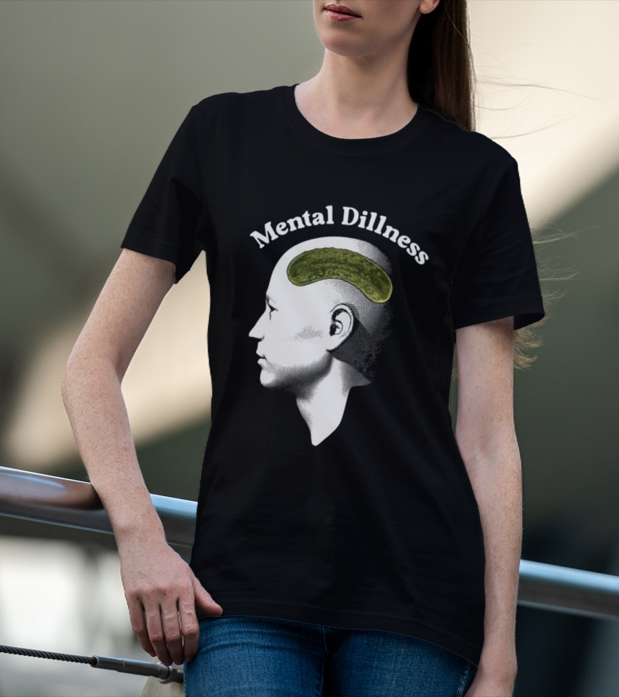 Gotfunny Mental Dillness Pickle Brain Humor T-Shirt