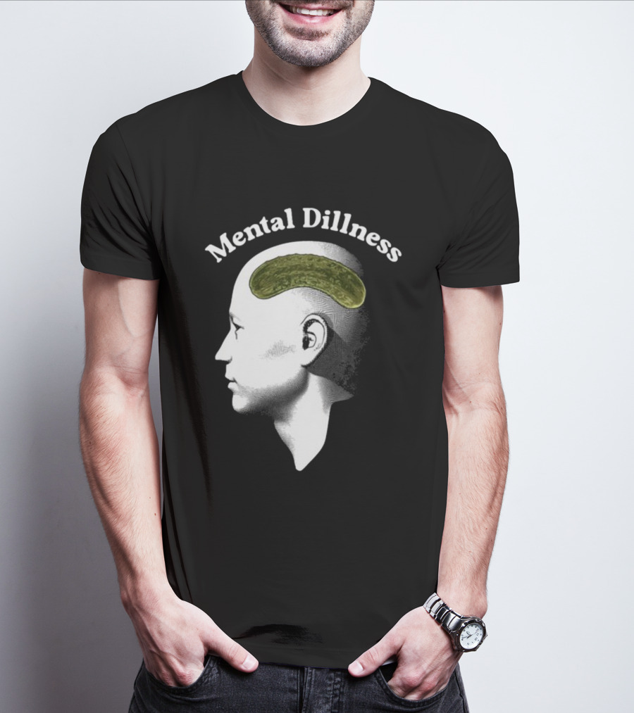 Gotfunny Mental Dillness Pickle Brain Humor T-Shirt