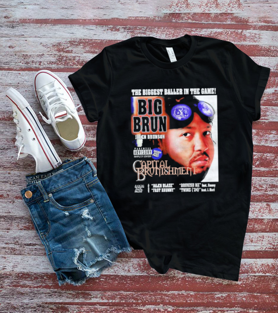 THE BIGGEST BALLER IN THE GAME BIG BRUN JALEN BRUNSON CAPITAL BRUNISHMENT T-Shirt