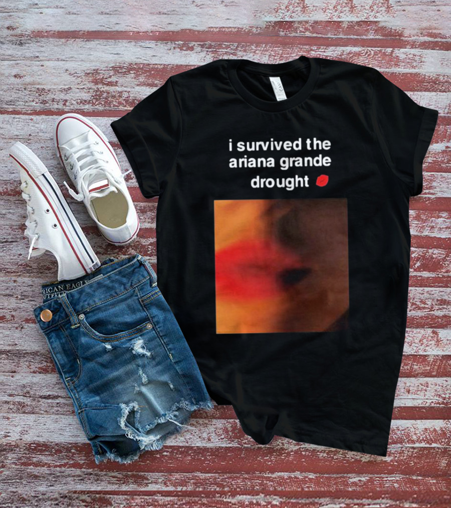 I Survived The Ariana Grande Drought Red Lips T-Shirt