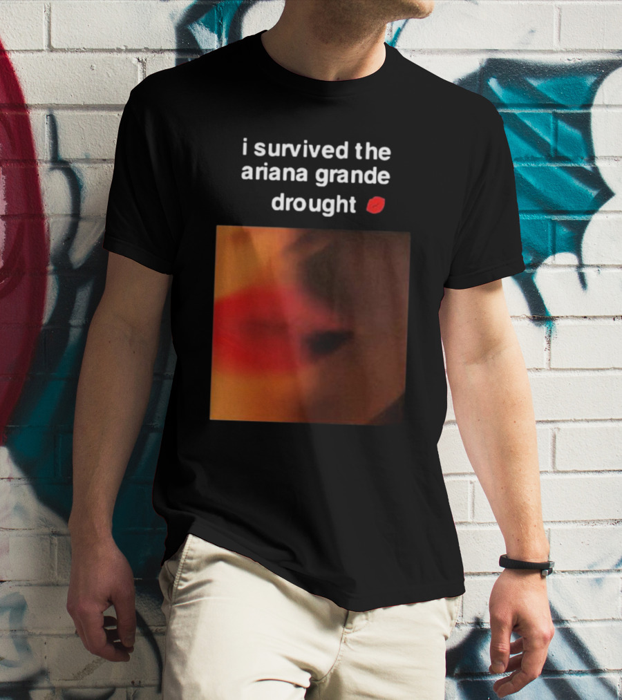 I Survived The Ariana Grande Drought Red Lips T-Shirt