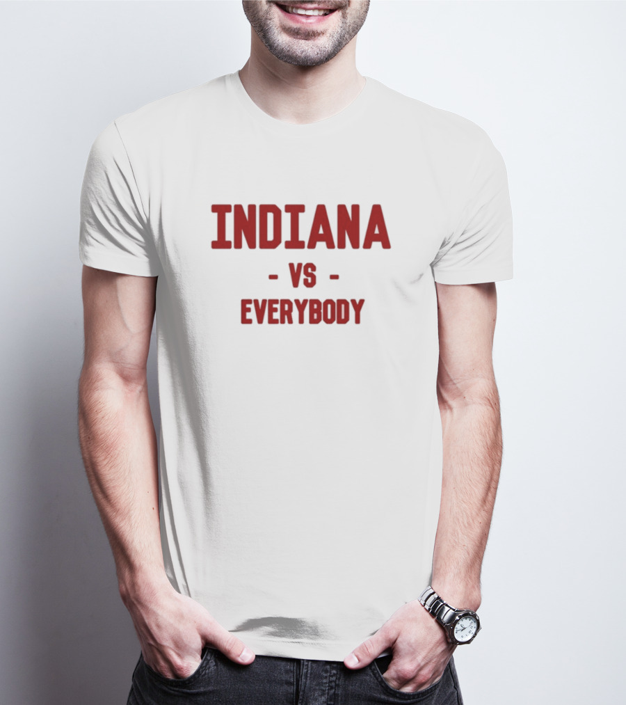 Indiana Vs Everybody Rivalry Sentiment T-Shirt