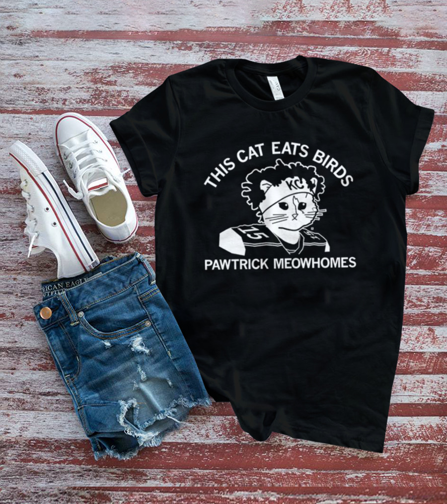This Cat Eats Birds Pawtrick Meowhomes KC Football Cat T-Shirt