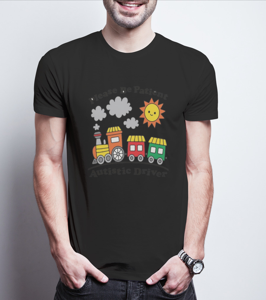 Please Be Patient Autistic Driver Train With Sun And Clouds T-Shirt