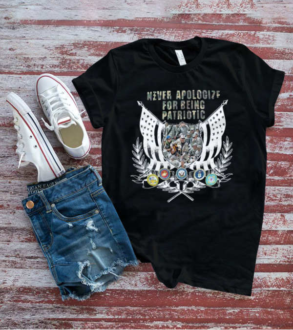 Never Apologize For Being Patriotic Military Tribute With Flags And Emblems T-Shirt