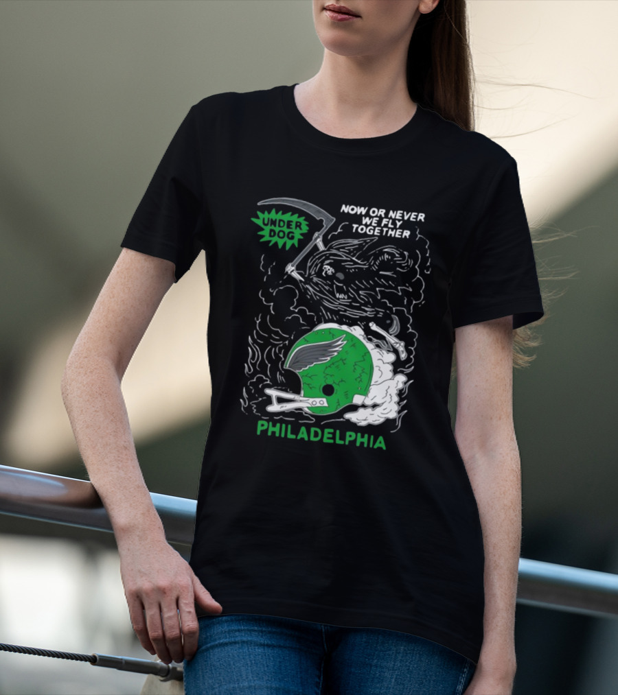 Now Or Never We Fly Together Under Dog Philadelphia T-Shirt